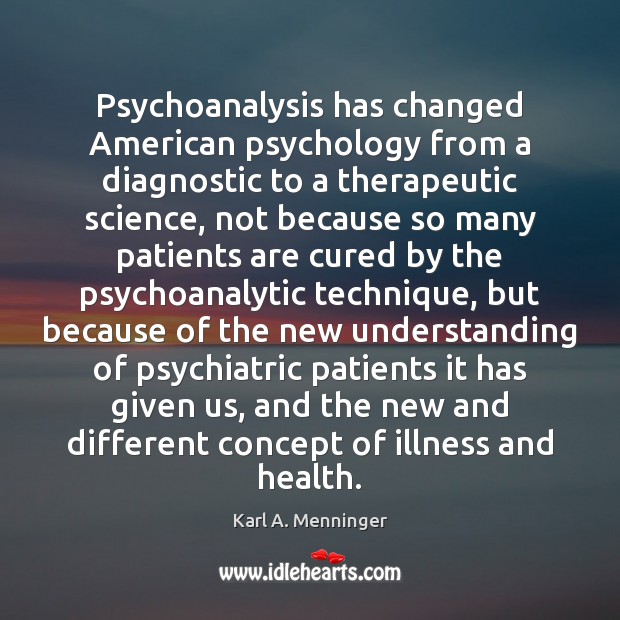 Psychoanalysis has changed American psychology from a diagnostic to a therapeutic science, Image