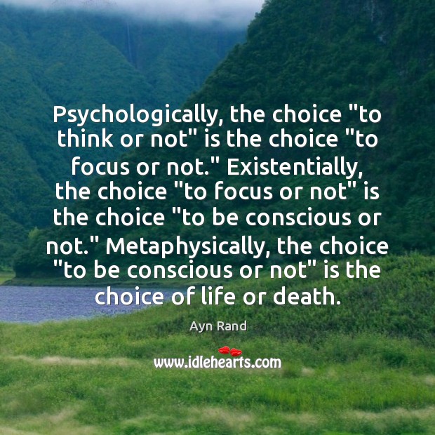 Psychologically, the choice “to think or not” is the choice “to focus Image