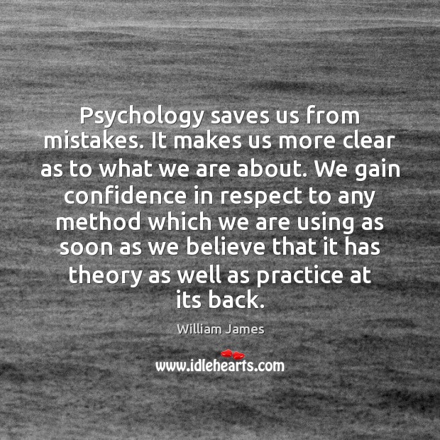 Psychology saves us from mistakes. It makes us more clear as to William James Picture Quote