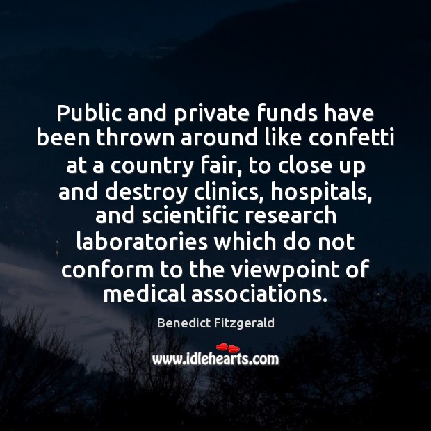 Public and private funds have been thrown around like confetti at a Medical Quotes Image