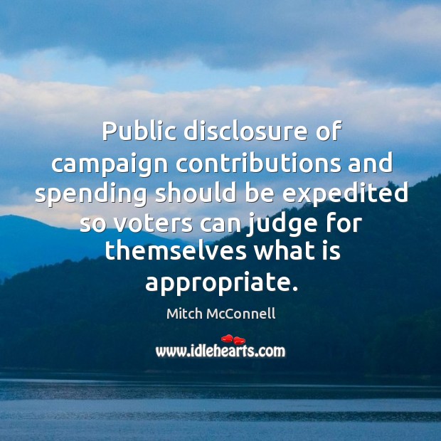 Public disclosure of campaign contributions and spending should be expedited so voters Image
