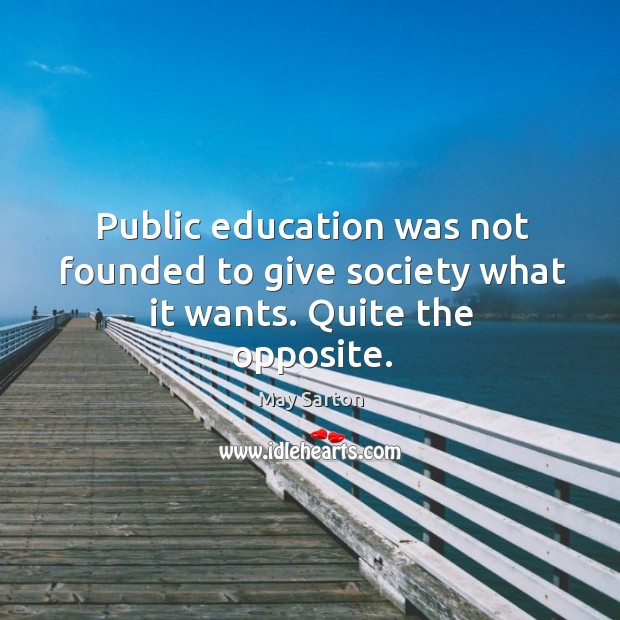 Public education was not founded to give society what it wants. Quite the opposite. Image