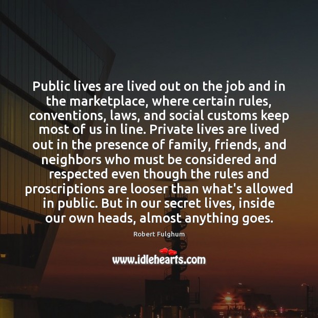 Public lives are lived out on the job and in the marketplace, 