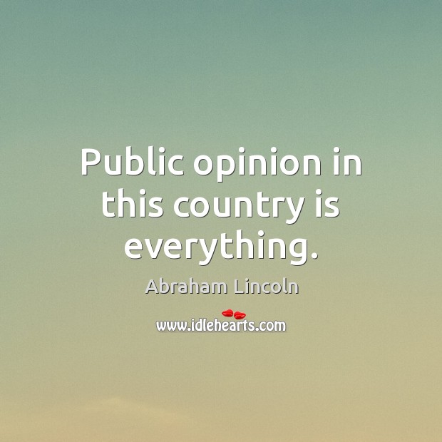 Public opinion in this country is everything. Image