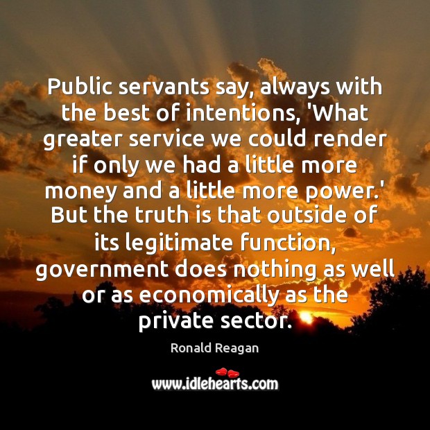 Public servants say, always with the best of intentions, ‘What greater service Image