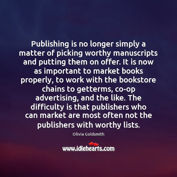 Publishing is no longer simply a matter of picking worthy manuscripts and Image