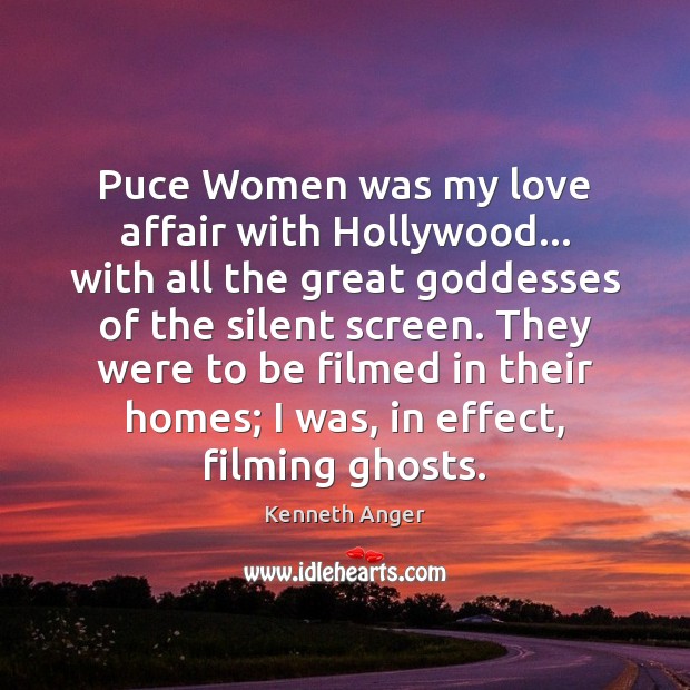 Puce Women was my love affair with Hollywood… with all the great Kenneth Anger Picture Quote