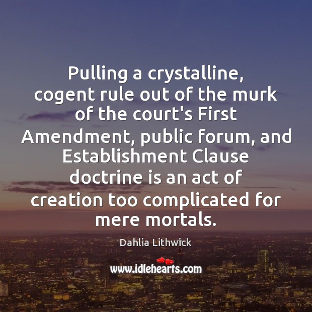 Pulling a crystalline, cogent rule out of the murk of the court’s Dahlia Lithwick Picture Quote