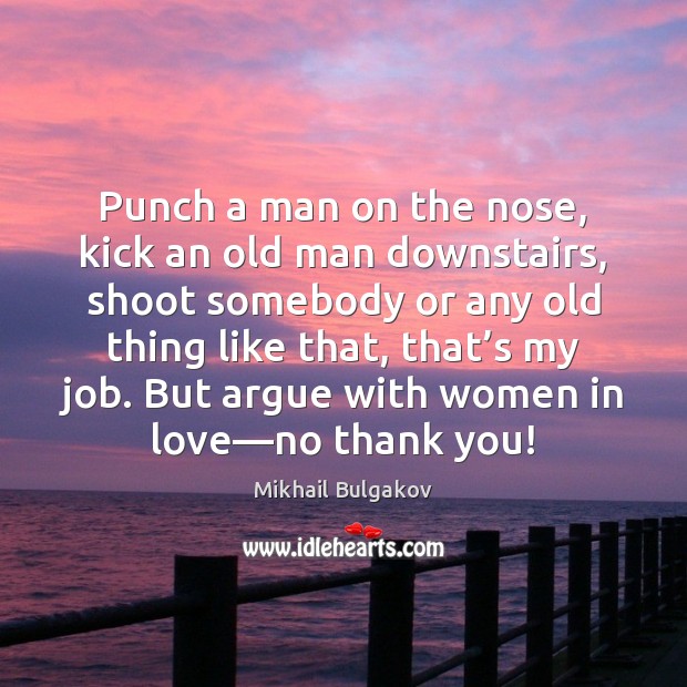 Punch a man on the nose, kick an old man downstairs, shoot Thank You Quotes Image