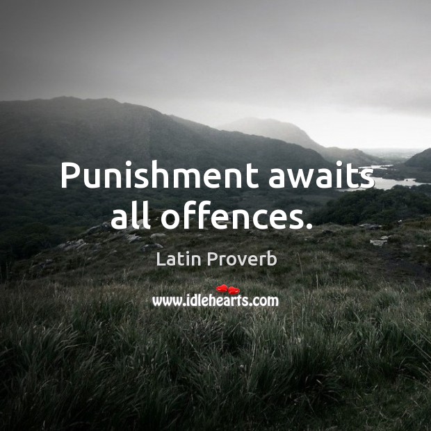 Punishment awaits all offences. Image