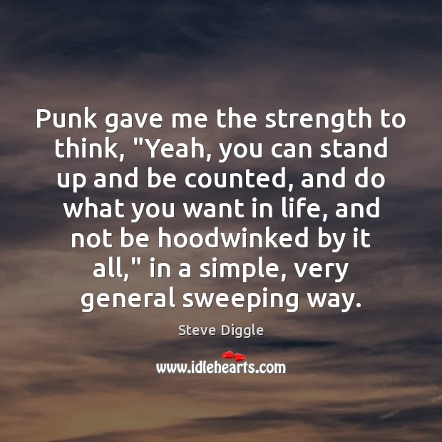 Punk gave me the strength to think, “Yeah, you can stand up Image