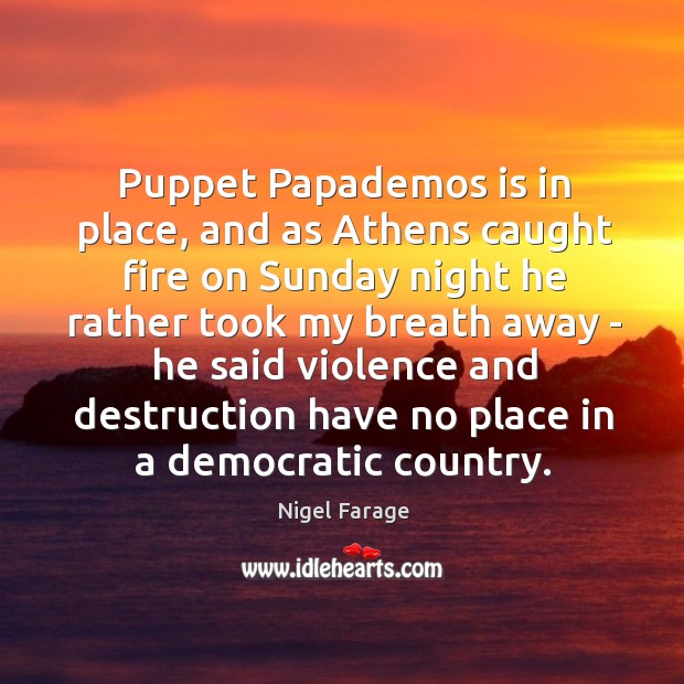 Puppet Papademos is in place, and as Athens caught fire on Sunday Image