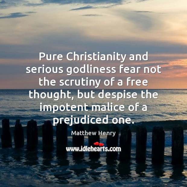 Pure Christianity and serious Godliness fear not the scrutiny of a free Image