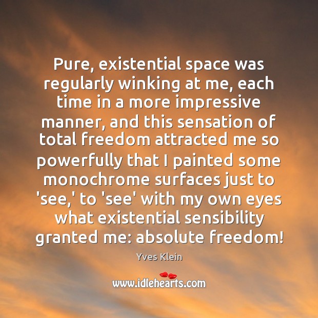 Pure, existential space was regularly winking at me, each time in a Image