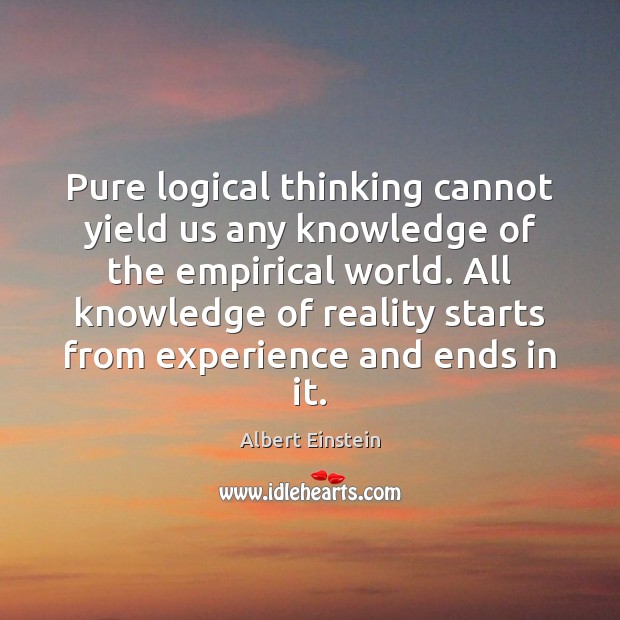 Pure logical thinking cannot yield us any knowledge of the empirical world. Image