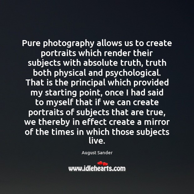Pure photography allows us to create portraits which render their subjects with August Sander Picture Quote