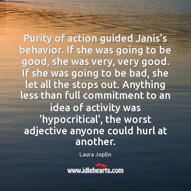 Purity of action guided Janis’s behavior. If she was going to be 