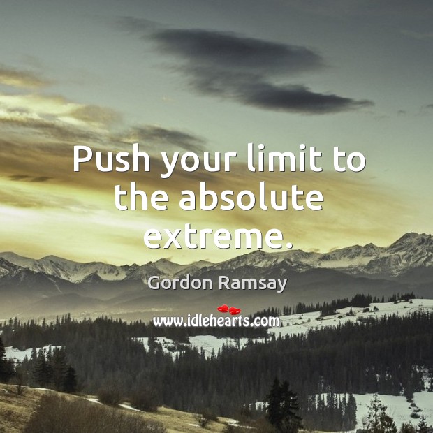 Push your limit to the absolute extreme. Image
