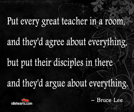 Put every great teacher in a room, and they’d Bruce Lee Picture Quote