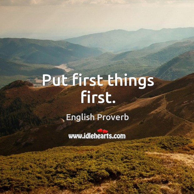 Put first things first. Image
