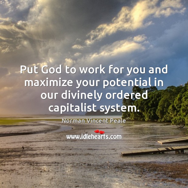 Put God to work for you and maximize your potential in our Norman Vincent Peale Picture Quote