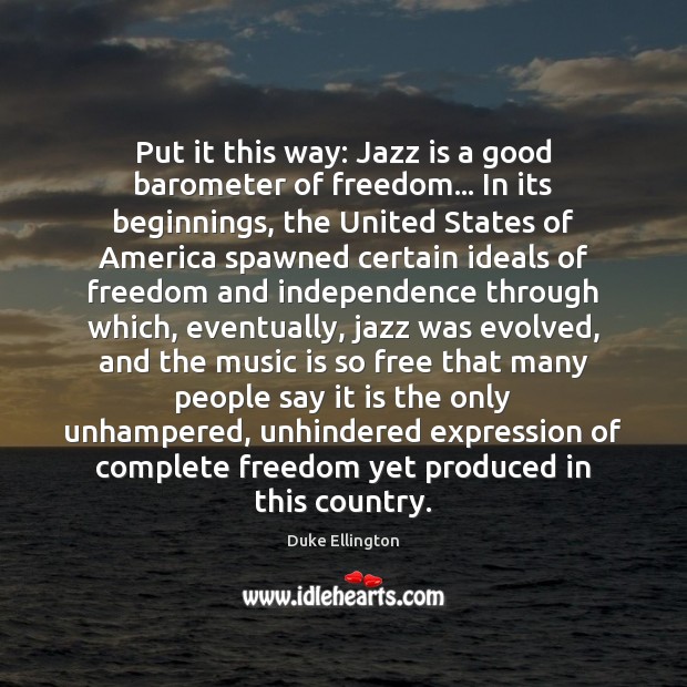Put it this way: Jazz is a good barometer of freedom… In Duke Ellington Picture Quote
