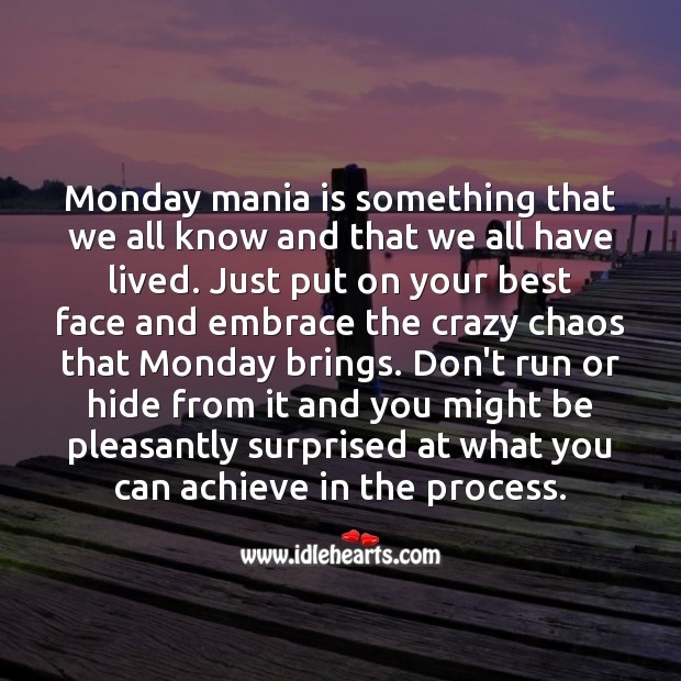 Put on your best face and embrace the crazy chaos that Monday brings. Monday Quotes Image