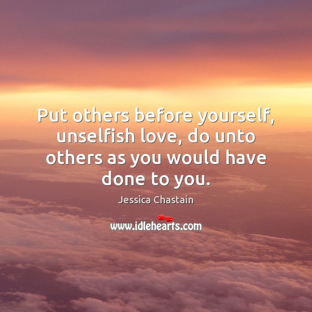 Put others before yourself, unselfish love, do unto others as you would have done to you. Image