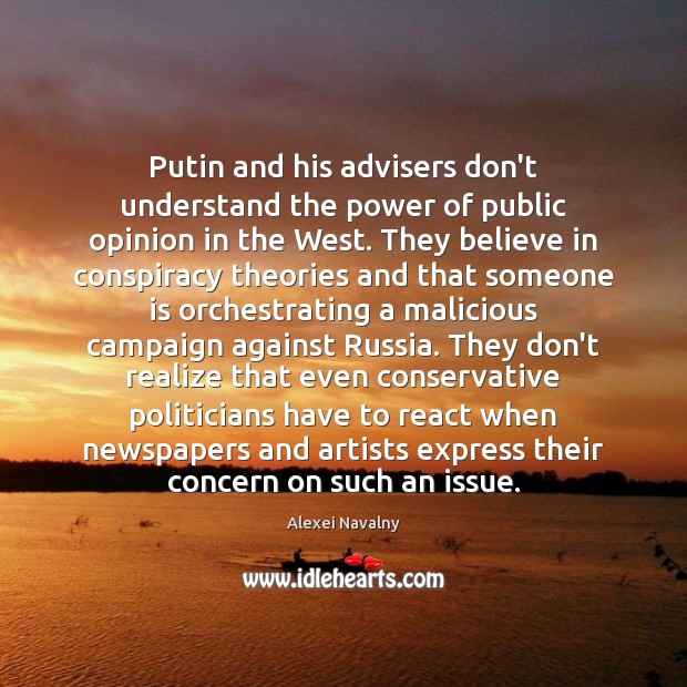 Putin and his advisers don’t understand the power of public opinion in Alexei Navalny Picture Quote