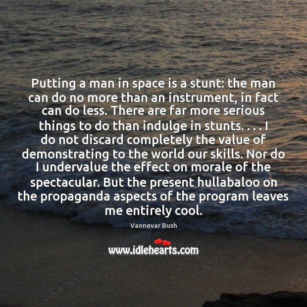 Putting a man in space is a stunt: the man can do Space Quotes Image