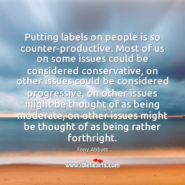 Putting labels on people is so counter-productive. Most of us on some Image