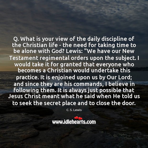 Q. What is your view of the daily discipline of the Christian Image