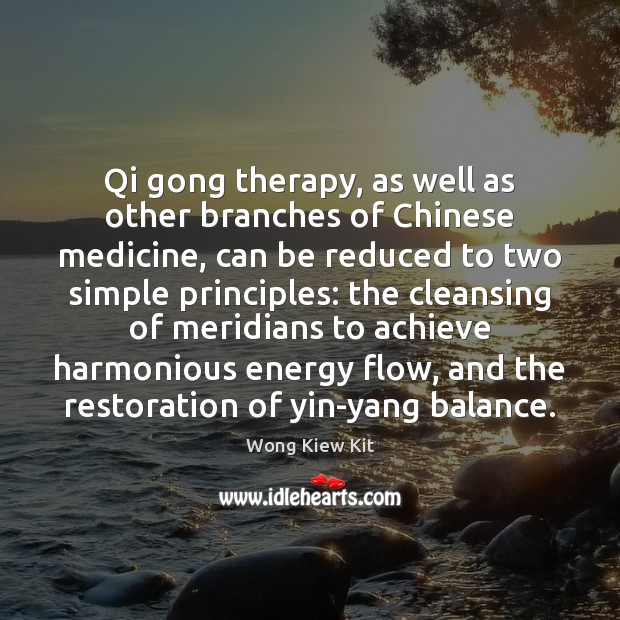 Qi gong therapy, as well as other branches of Chinese medicine, can 