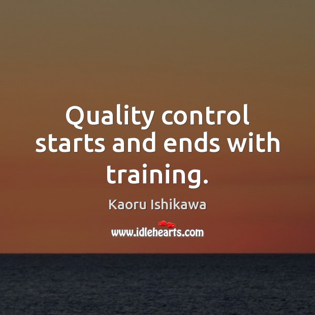 Quality control starts and ends with training. Image