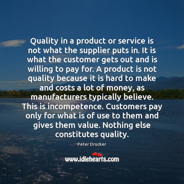 Quality in a product or service is not what the supplier puts Peter Drucker Picture Quote
