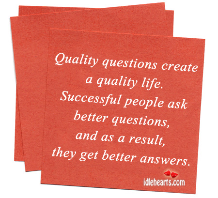 Quality questions create a quality life. Image