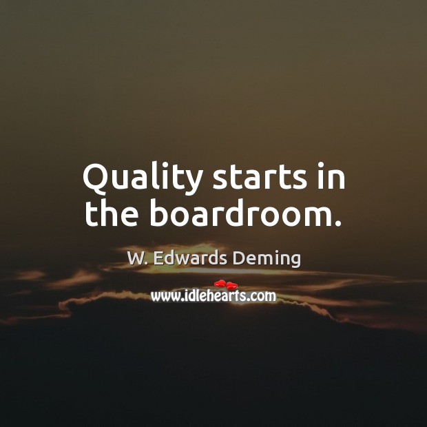 Quality starts in the boardroom. Image