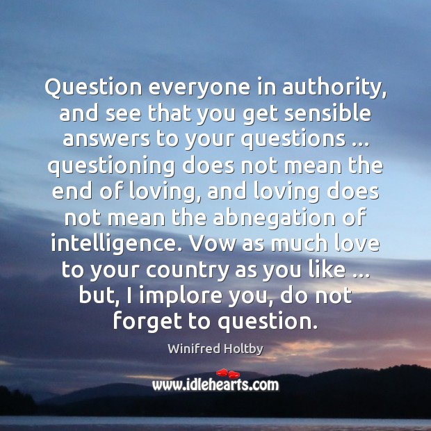 Question everyone in authority, and see that you get sensible answers to Image