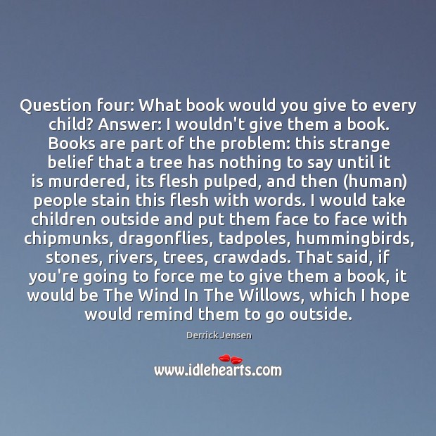 Question four: What book would you give to every child? Answer: I Image