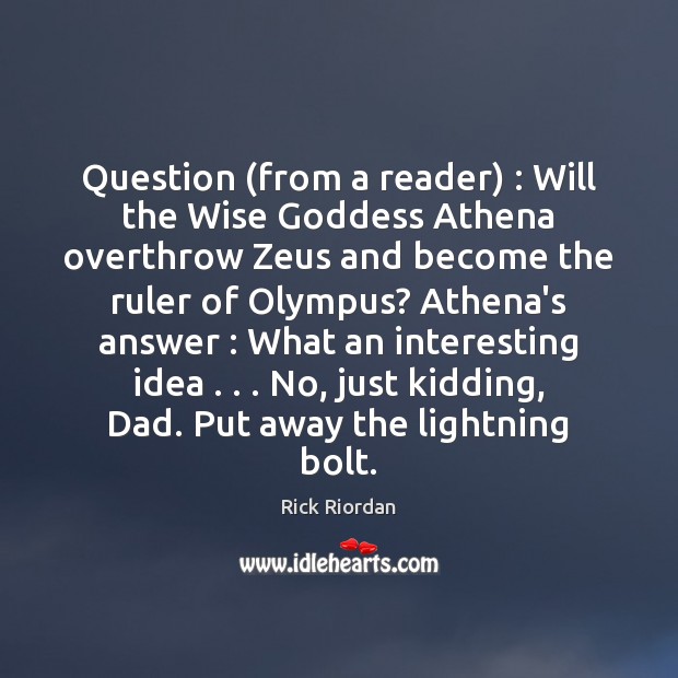 Question (from a reader) : Will the Wise Goddess Athena overthrow Zeus and Image