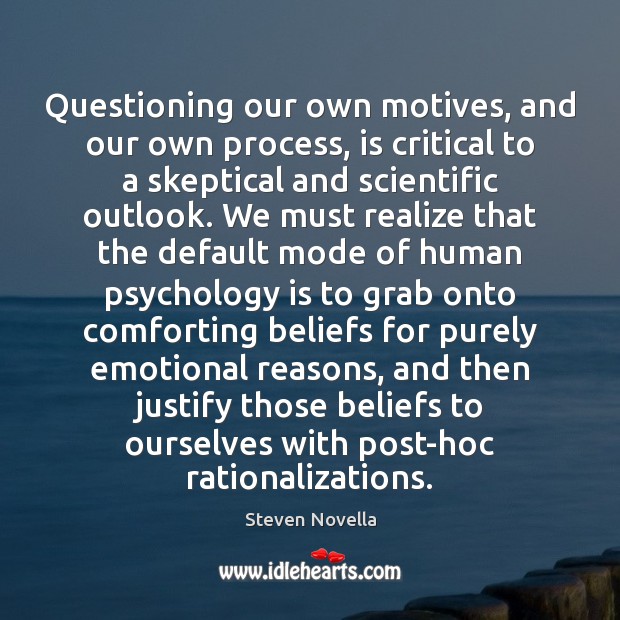Questioning our own motives, and our own process, is critical to a Image