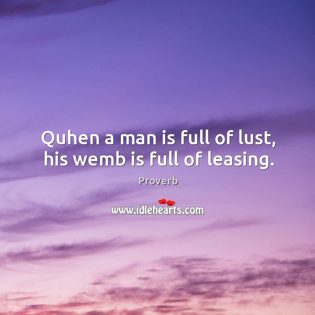 Quhen a man is full of lust, his wemb is full of leasing. Image