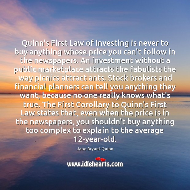 Quinn’s First Law of Investing is never to buy anything whose price Investment Quotes Image