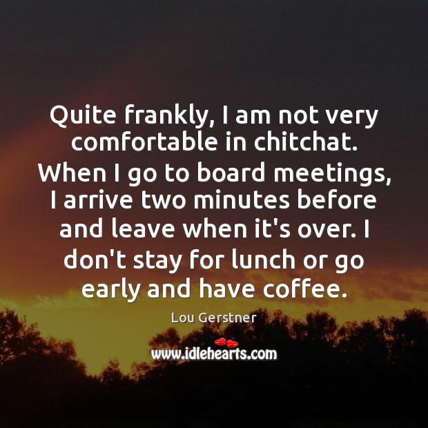 Quite frankly, I am not very comfortable in chitchat. When I go Image