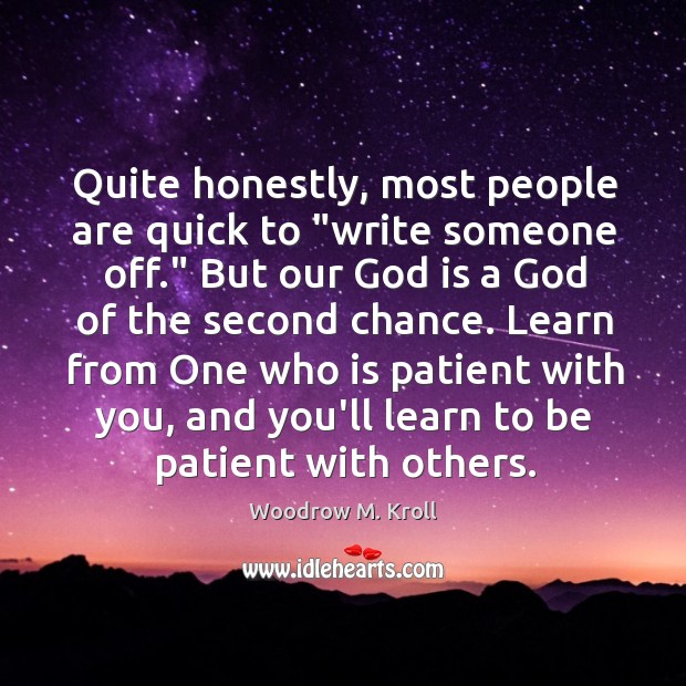 Quite honestly, most people are quick to “write someone off.” But our Image
