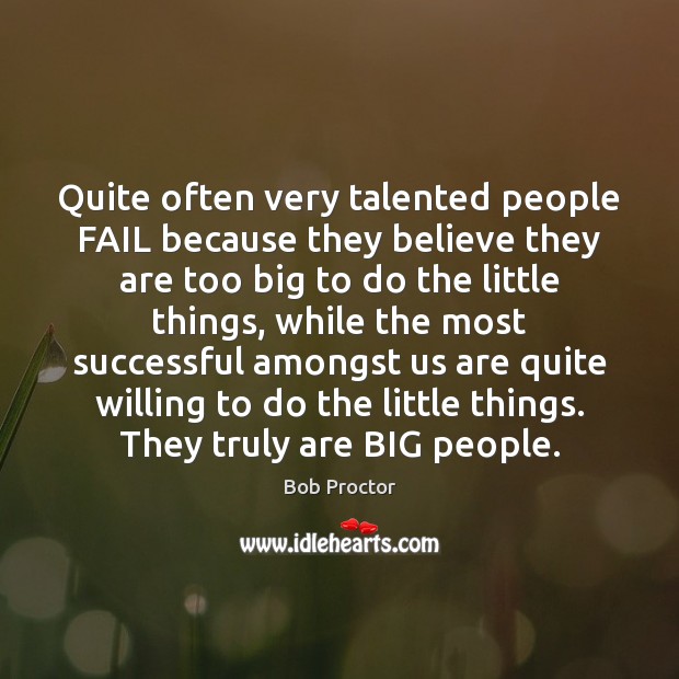Quite often very talented people FAIL because they believe they are too Image