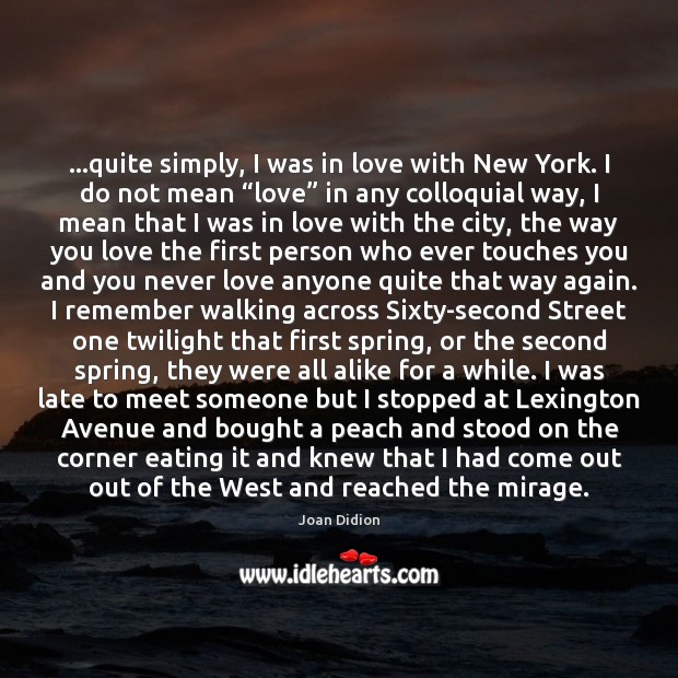 …quite simply, I was in love with New York. I do not Spring Quotes Image