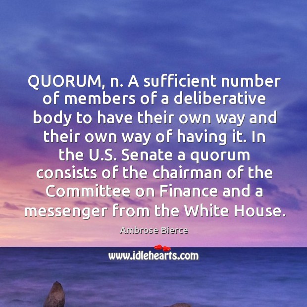 QUORUM, n. A sufficient number of members of a deliberative body to Image