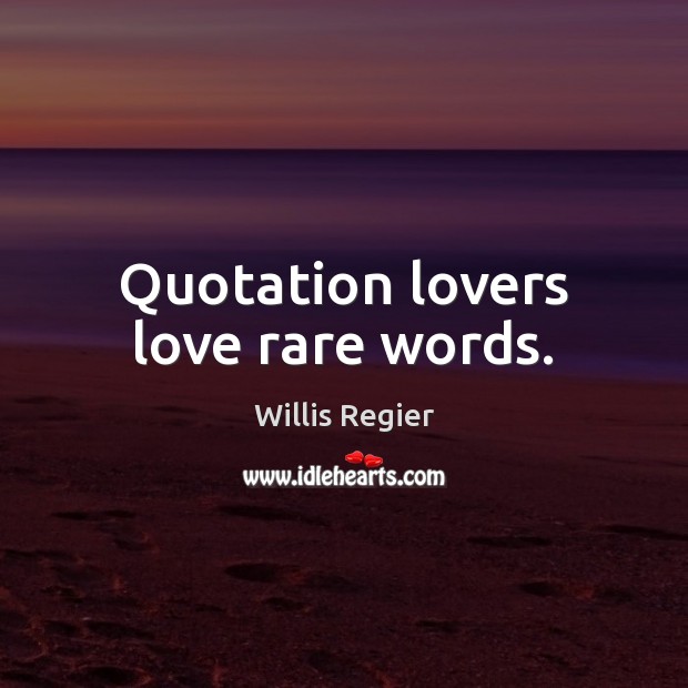 Quotation lovers love rare words. Image