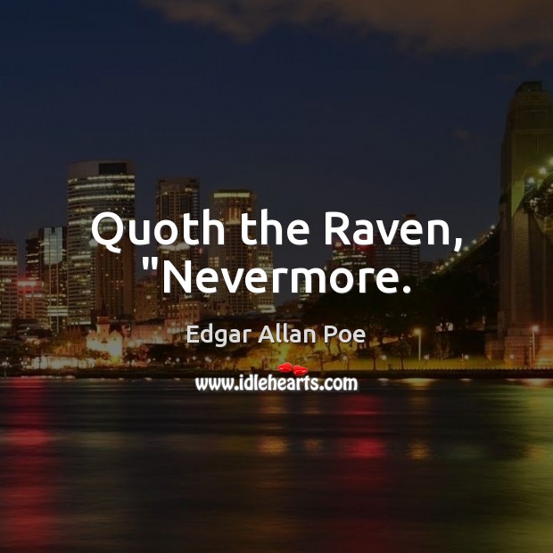 Quoth the Raven, “Nevermore. Image